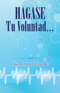 Title: Hagase tu voluntad, Author: Eduardo Agatón Hernández