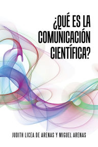 Title: Qué Es La Comunicación Científica?, Author: Dra. Judith Licea
