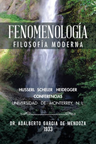 Title: Fenomenología: Filosofía moderna, Author: Doctor Adalberto García de Mendoza