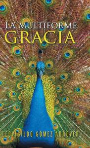 Title: La multiforme gracia, Author: Leovigildo Gïmez Adrover