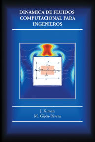 Title: Dinámica De Fluidos Computacional Para Ingenieros, Author: J. Xamán