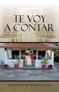 Title: Te voy a contar, Author: Natividad de Jesïs de Jesïs