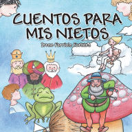 Title: Cuentos Para Mis Nietos, Author: Irene Farriols Fuentes