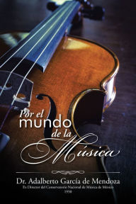 Title: Por El Mundo De La Música, Author: Dr. Adalberto García de Mendoza