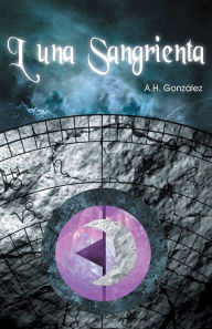 Title: Luna Sangrienta, Author: A.H. González