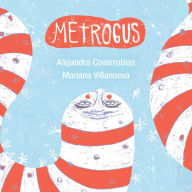 Title: Metrogus, Author: Alejandra Covarrubias