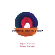 Title: Patricio, Qué Te Pasa?, Author: Alejandra Covarrubias