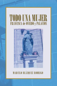 Title: Todo Una Mujer, Author: Marcelo Blázquez Rodrigo