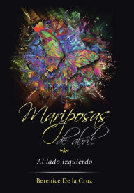 Title: Mariposas de abril: Al lado izquierdo, Author: Berenice De La Cruz
