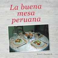 Title: La buena mesa peruana, Author: Nora G. Oberssen R.