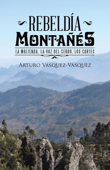 Rebeldía montañés: la molienda, voz del cerro, los cortes