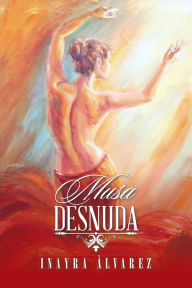 Title: Musa Desnuda, Author: Inayra Álvarez