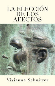 Title: La Elección De Los Afectos, Author: Vivianne Schnitzer