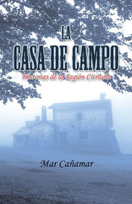 Title: La Casa De Campo: Historias De La Región Citricola, Author: Mar Cañamar