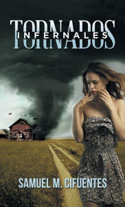 Title: Tornados infernales, Author: Samuel M Cifuentes