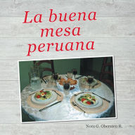 Title: La Buena Mesa Peruana, Author: Nora G. Oberssen R.