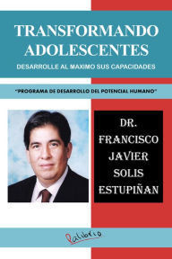 Title: Transformando Adolescentes: Desarrolle Al Maximo Sus Capacidades 