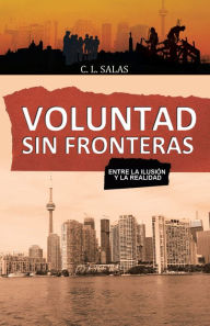 Title: Voluntad Sin Fronteras: Entre La Ilusión Y La Realidad, Author: Stefania Marassi