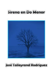 Title: Sirena en do menor, Author: Josï Talleyrand Rodrïguez