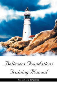 Title: Believers Foundations Training Manual, Author: Osmond Owusu