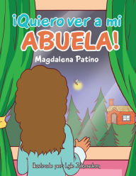 Title: Quiero Ver a Mi Abuela!, Author: Magdalena Patino