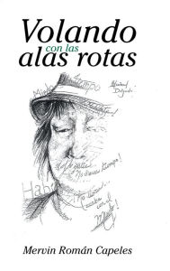 Title: Volando con las alas rotas, Author: Mervin Romïn Capeles