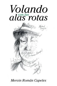 Title: Volando Con Las Alas Rotas, Author: Mervin Román Capeles