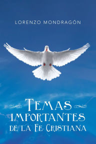 Title: Temas Importantes De La Fe Cristiana, Author: Lorenzo Mondragón