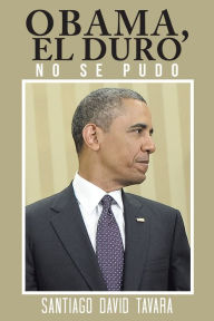 Title: Obama, El Duro: No Se Pudo, Author: Santiago David Távara
