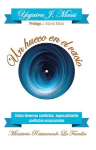 Title: Un Hueco En El Vacio: Todos Tenemos Conflictos, Especialmente Conflictos Emocionales, Author: Yajaira J. Massi