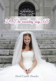 Title: 24_The wedding day_65: (The final chapter), Author: David Castillo Dorsalez