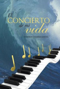 Title: El concierto de mi vida, Author: Esteban Casaïas Lostal