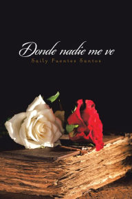 Title: Donde Nadie Me Ve, Author: Saily Fuentes Santos