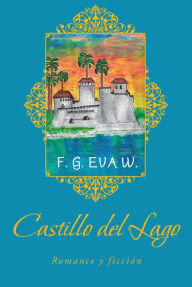 Title: Castillo Del Lago: Romance Y Ficción, Author: F. G. Eva W.