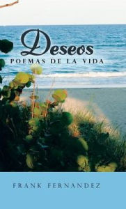 Title: Deseos: Poemas de la vida, Author: Frank Fernandez