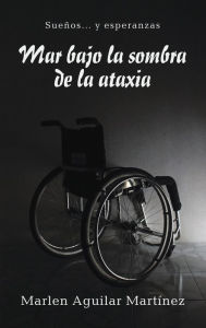 Title: Mar bajo la sombra de la ataxia: Sueños... y Esperanzas, Author: 0