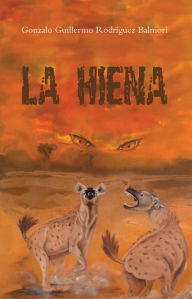 Title: La Hiena, Author: Gonzalo Guillermo Rodríguez Balmori