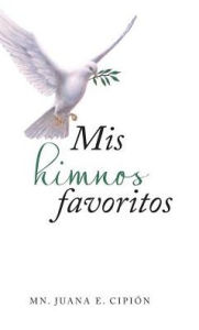 Title: Mis himnos favoritos, Author: Mn Juana E Cipiïn