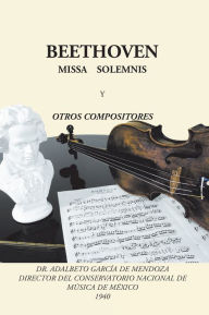 Title: Beethoven: Missa Solemnis Y Otros Compositores, Author: Dr. Adalberto García de Mendoza