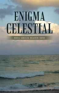 Title: Enigma Celestial, Author: Rosa Amalia Blanco Soto