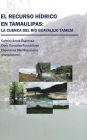 El recurso hï¿½drico en Tamaulipas: La cuenca del Rï¿½o Guayalejo Tamesï¿½