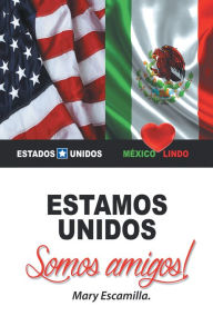 Title: Estamos Unidos: Somos Amigos!, Author: Mary Escamilla
