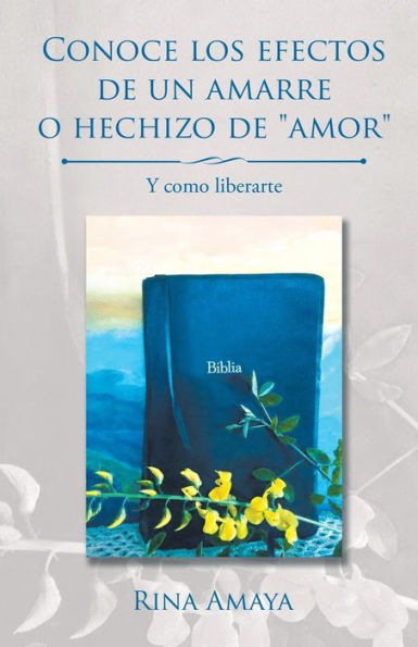 Conoce los efectos de un amarre o hechizo "amor": Y como liberarte