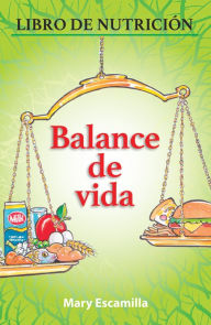 Title: Balance De Vida: Libro De Nutrición, Author: Mary Escamilla