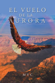 Title: El Vuelo De La Aurora, Author: MVC