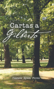 Title: Cartas a Gilberto, Author: Patricia Flores Ayala