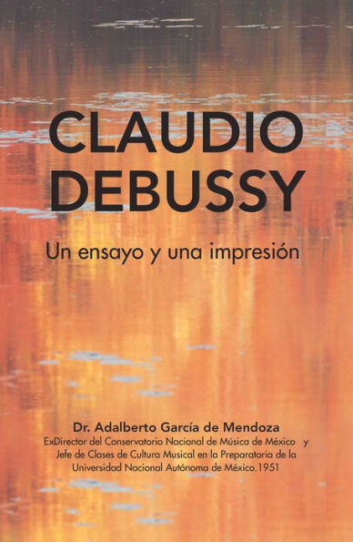 Claudio Debussy: Un Ensayo Y Una Impresión