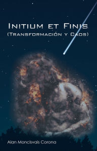 Title: Initium Et Finis (Transformación Y Caos), Author: Alan Moncisvais Corona