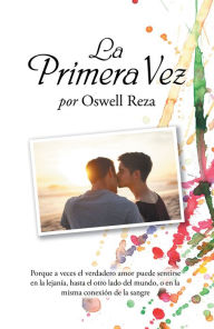 Title: La Primera Vez, Author: Oswell Reza