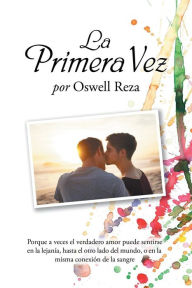 Title: La Primera Vez, Author: Oswell Reza